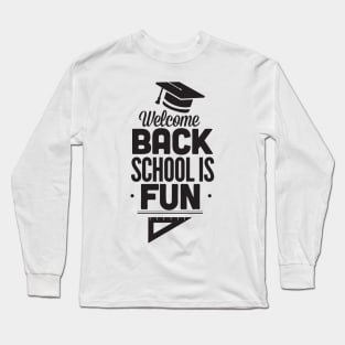 Welcome Back, School is Fun Back to School Teacher Student Long Sleeve T-Shirt